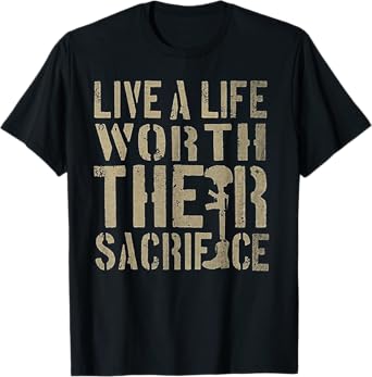 Live A Life Worth Their Sacrifice T-Shirt