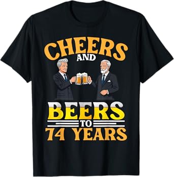 Cheers And Beers To 74 Years Birthday Men Drinking Together T-Shirt