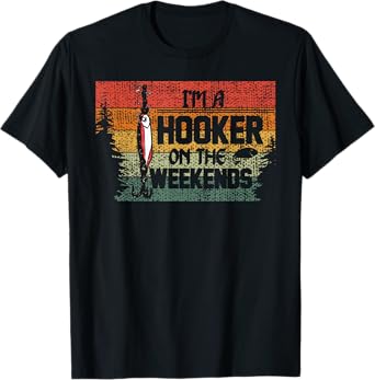Fishing Lover I'm a Hooker on the Weekend T-Shirt