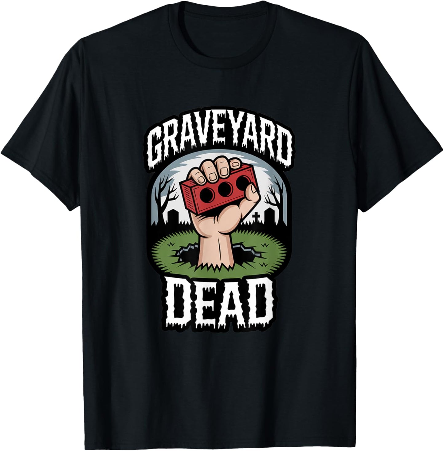 Graveyard Dead - Funny T-Shirt