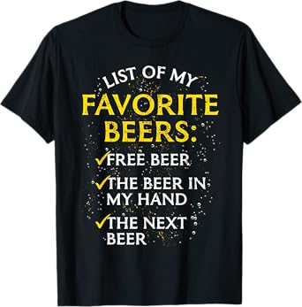 List of My Favorite Beers Free Beer The Beer In My Hand The T-Shirt