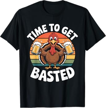 Time to Get Basted Funny Beer Thanksgiving Turkey Gifts T-Shirt