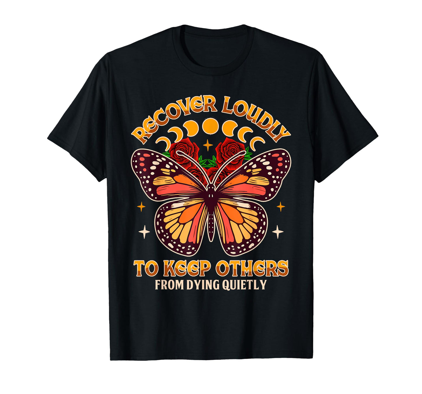Motivational Indpired NA NN Butterfly Recovery Recover A Loudly To Keep Others From Dying Quietly T-Shirt, Small, Black