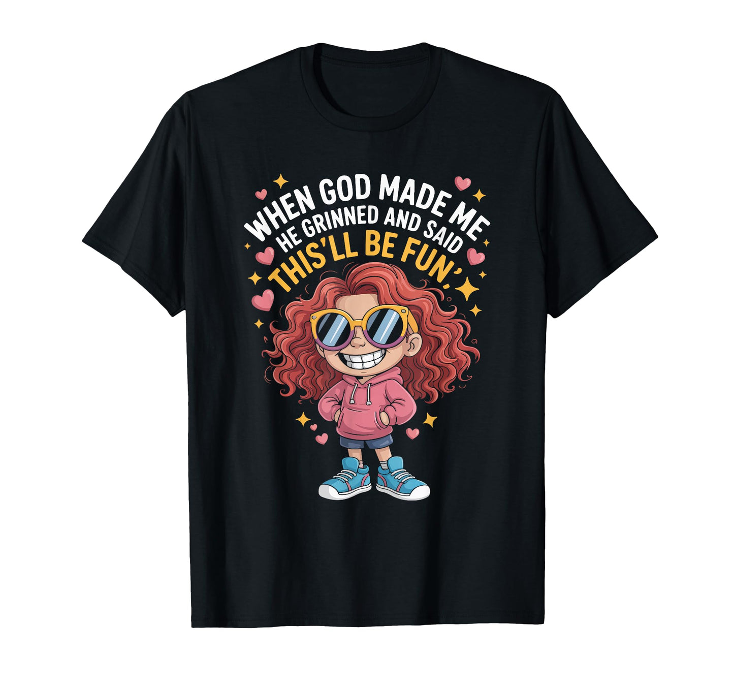 When God Made Me He Grinned and Said T-Shirt