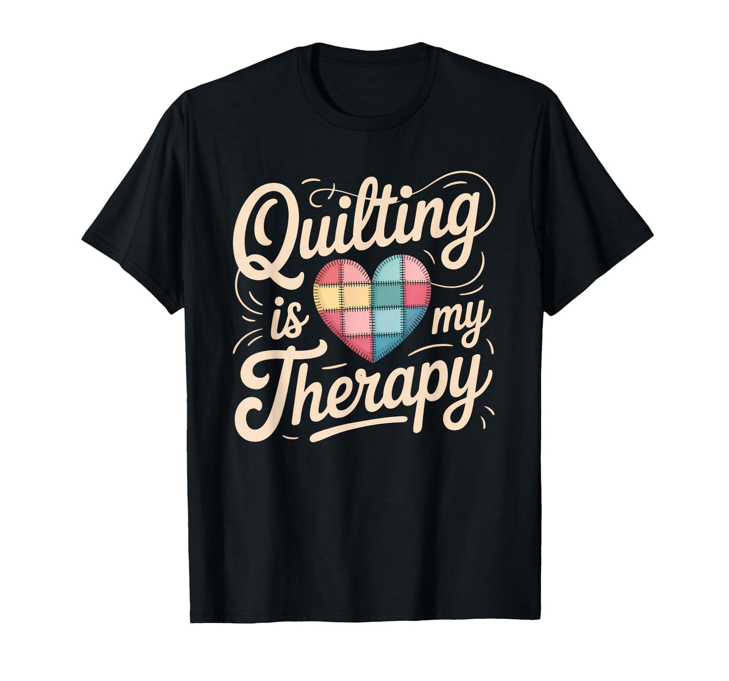 Quilting Is My Therapy Quilting Tee For Women Sewing T-Shirt