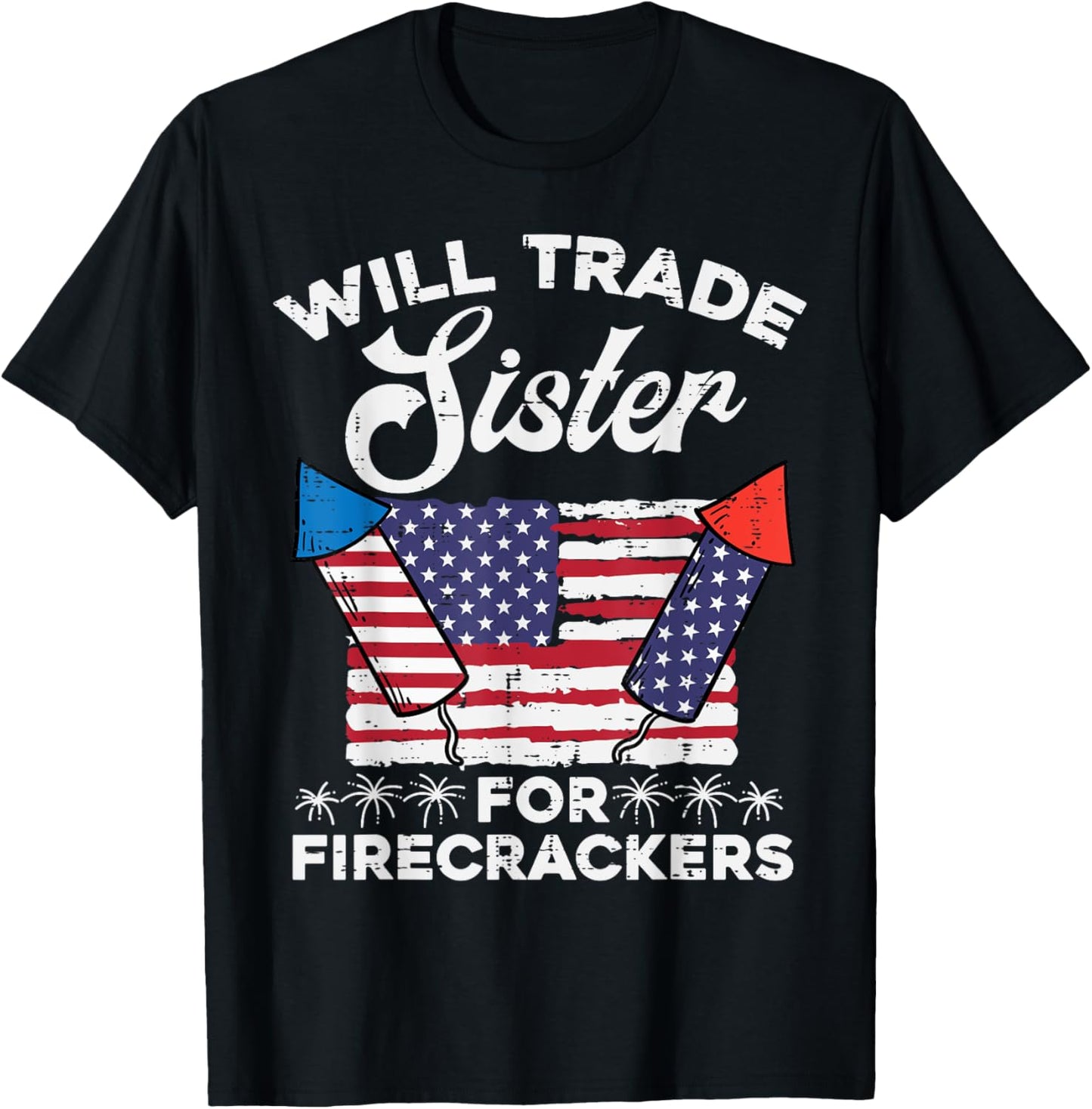 4th July Will Trade Sister For Firecrackers Patriot Boys Kid T-Shirt