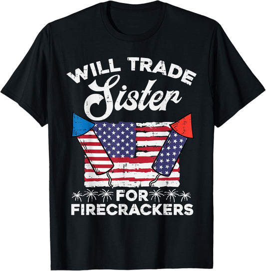 4th July Will Trade Sister For Firecrackers Patriot Boys Kid T-Shirt