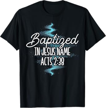 Baptized In Jesus Name Acts 2:38 Baptism Christian Religious T-Shirt
