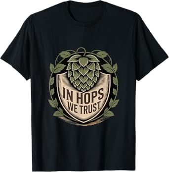 in Hops We Trust Beer Design with Hop Cone Graphic T-Shirt