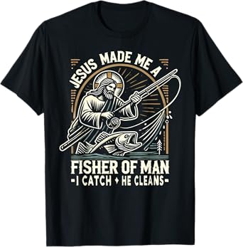Jesus Made Me A Fisher Of Man Shirt Fishing Bible Verse T-Shirt