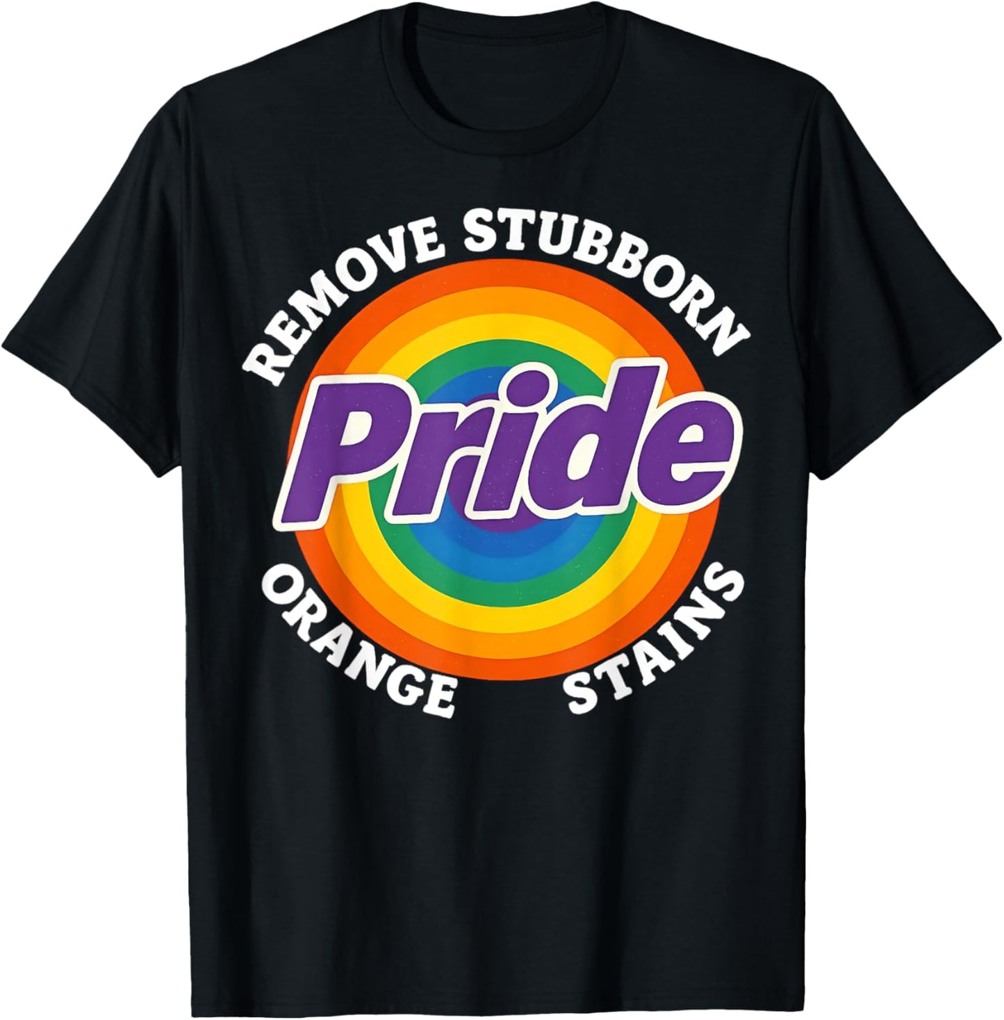 Pride Removes Stubborn Orange Stains Pride Month LGBTQ retro T-Shirt