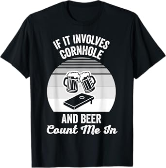 If It Involves Cornhole and Beer Count Me in T-Shirt