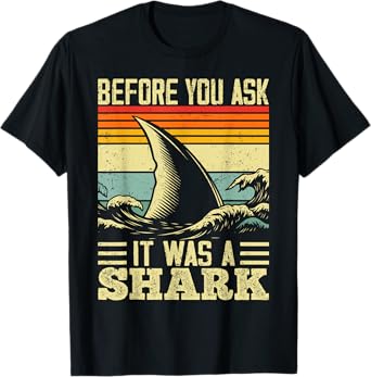 Before You Ask It Was a Shark Retro Ocean Beach Humor T-Shirt