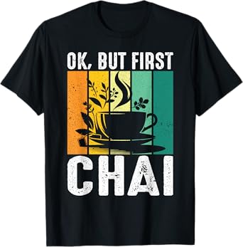 Funny Indian Desi Chai Lover Ok, But First Chai T-Shirt