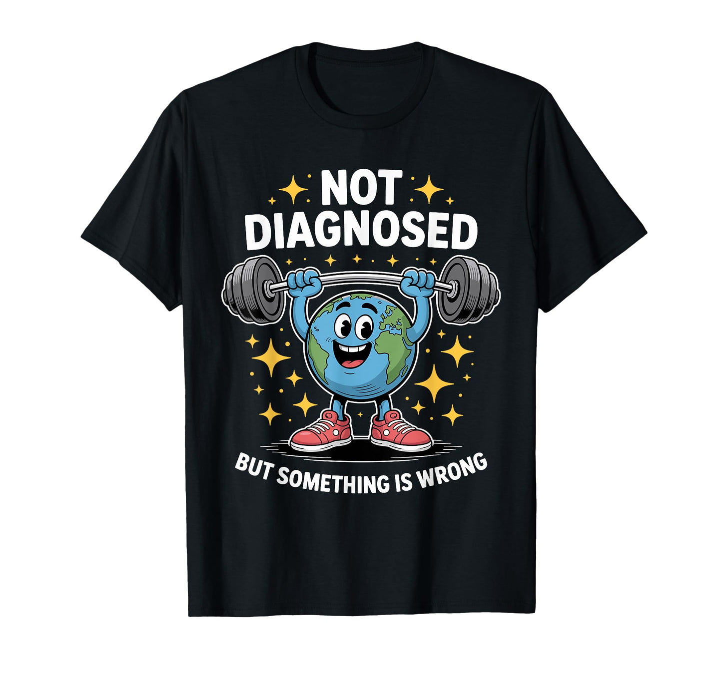 Not Diagnosed but Something is Wrong Mental Health Awareness T-Shirt