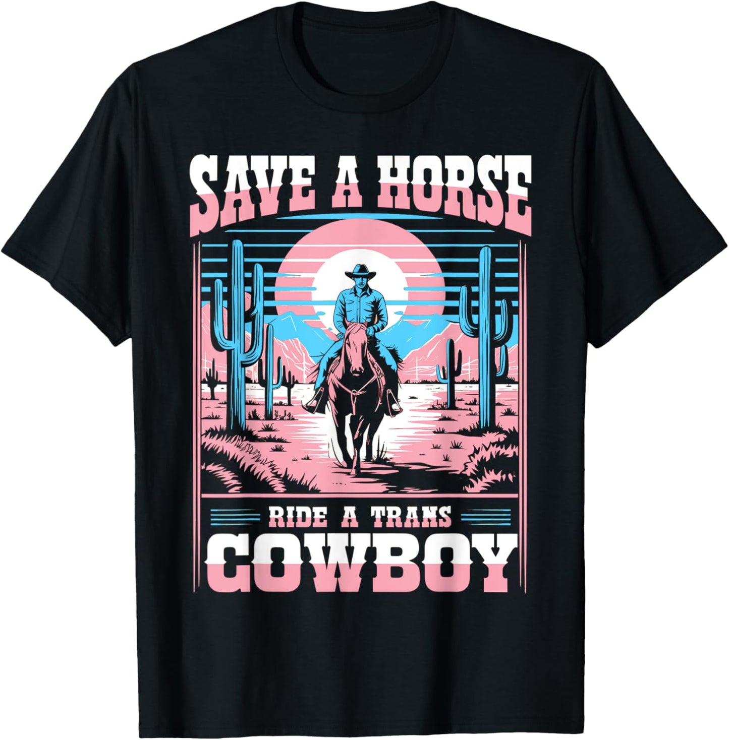 Save A Horse Ride A Trans Cowboy Trans Pride LGBTQ Funny T-Shirt