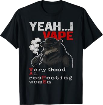 Yeah I Vape Very Good At Respecting Women Meme T-Shirt