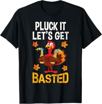 Pluck It Let's Get Basted Funny Thanksgiving T-Shirt