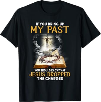 Jesus Dropped The Charges Christian Bible Faith In Christ T-Shirt