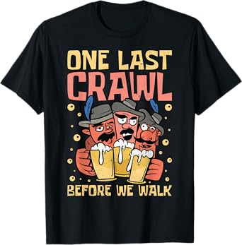 One Last Crawl Before We Walk, Craft Beer Bar Pub Hopping T-Shirt