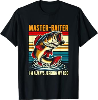 Master Baiter I'm Always Jerking My Rod Fishing Fisherman T-Shirt
