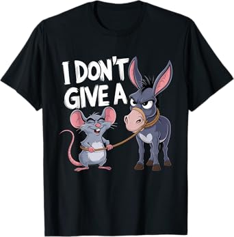 I Don't Give a Rats Ass Mouse Donkey Funny sarcastic animal T-Shirt