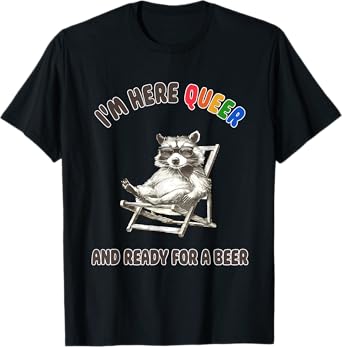 I'm Here Queer And Ready For A Beer Funny LGBT T-Shirt