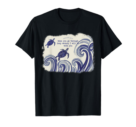 When You Go Through Deep Waters Christian Sea Turtle Art T-Shirt