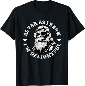 As Far As I Know I'm Delightful Funny Bigfoot T-Shirt