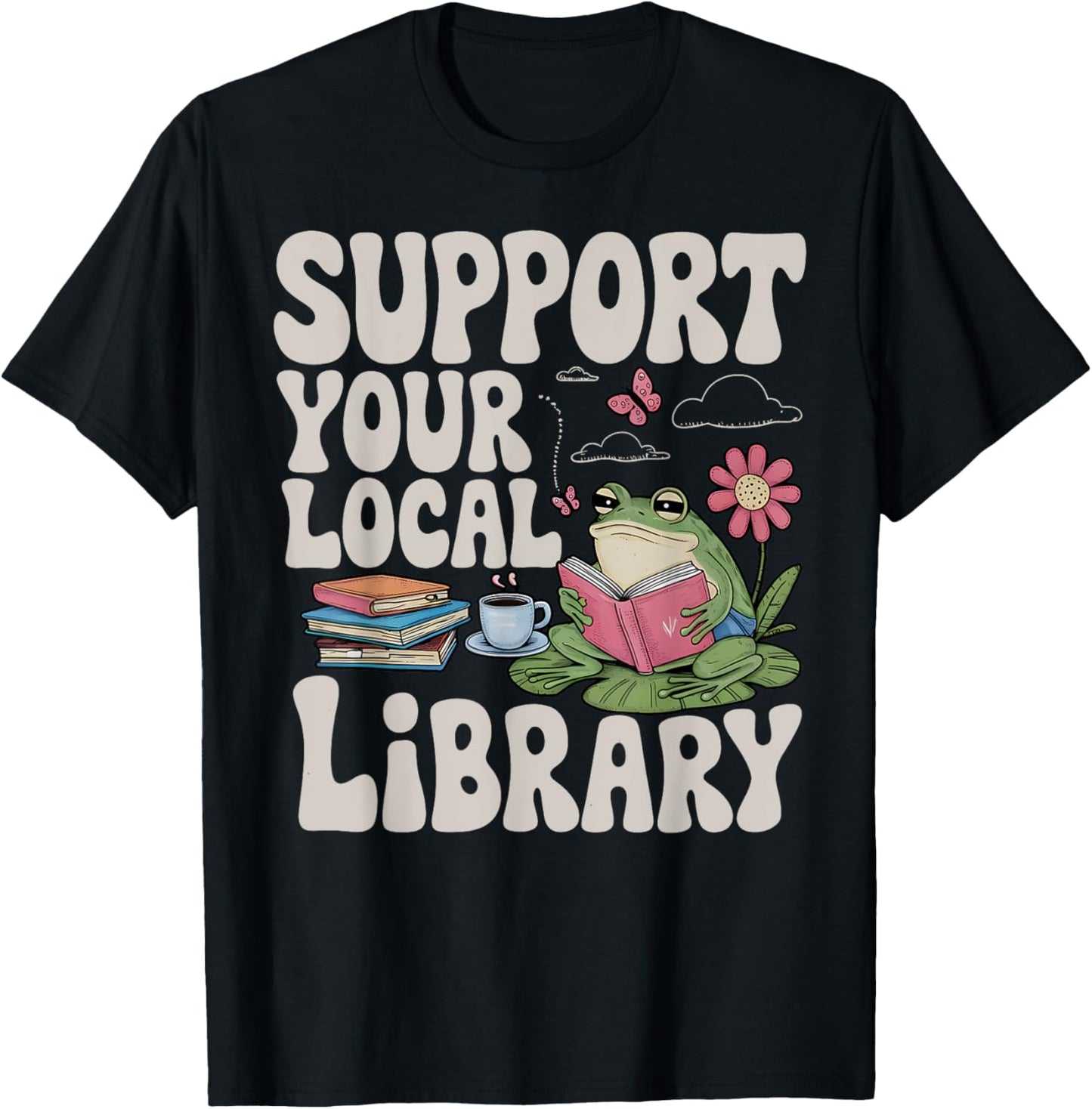 Cute Frog Support Your Local Library Librarian Book Lover T-shirt by TeeBrew