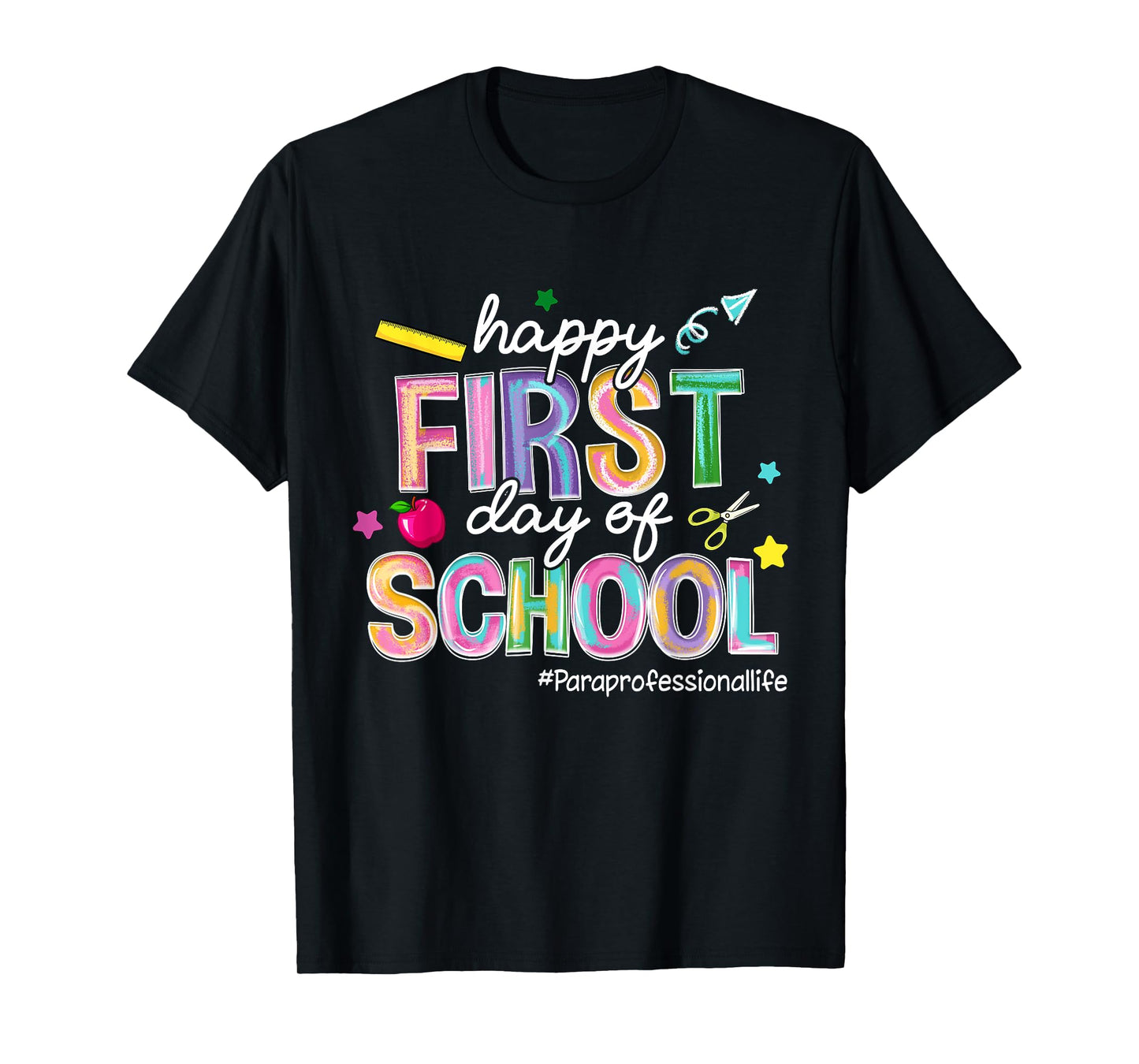 Happy First Day Of School Paraprofessional Life Funny T-Shirt