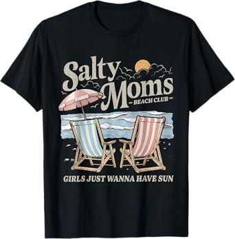 Salty Moms Beach Club Girls Just Wanna Have Sun Summer Women T-Shirt