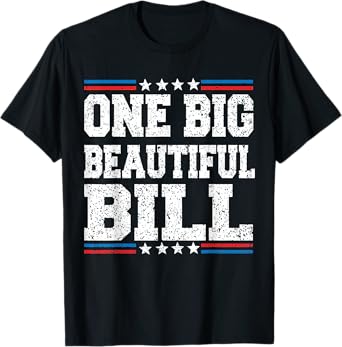 One Big Beautiful Bill Funny Political T-Shirt