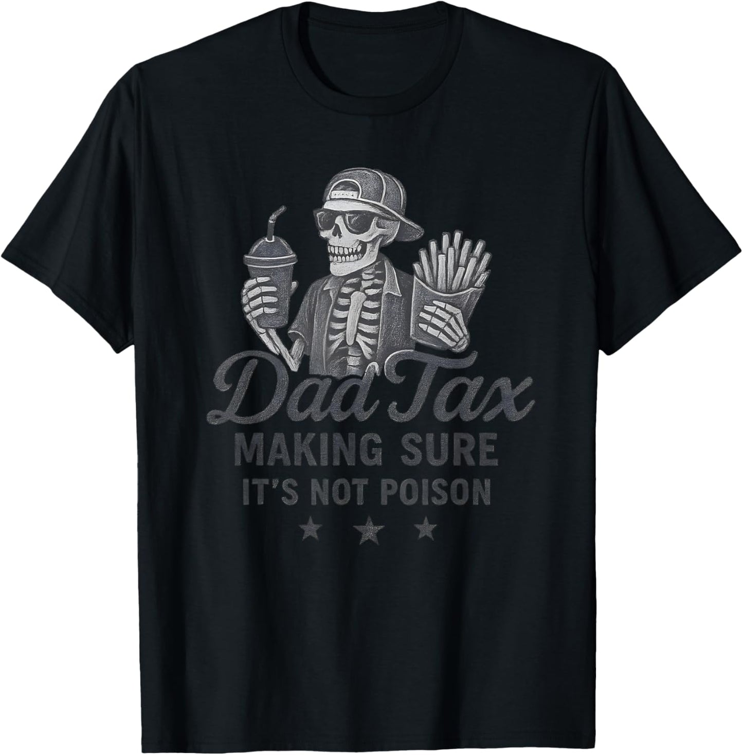 Dad Tax Making Sure It's Not Poison Skeleton Dad Tax T-Shirt