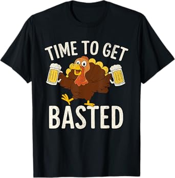 Time To Get Basted Funny Beer Thanksgiving Turkey T-Shirt