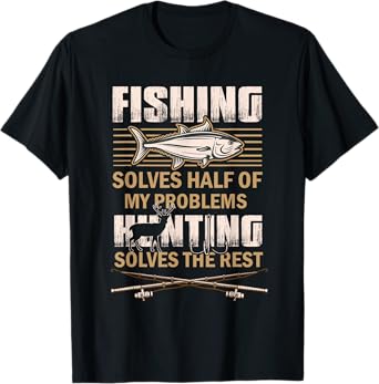 Fishing & Hunting Solve My Problems Fisherman Hunter Funny T-Shirt