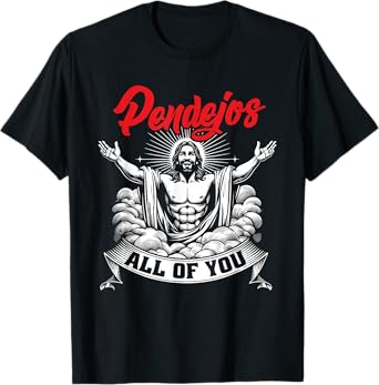 Pendejos All Of You Jesus Christian Joke Spanish Slang T-Shirt