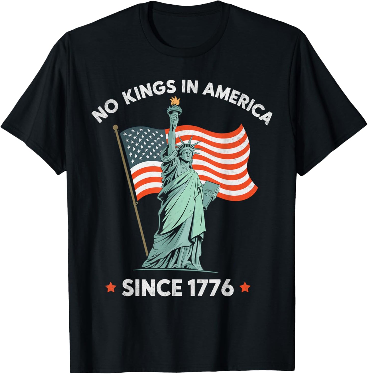 Statue Of Liberty 4th July No Kings In America Since 1776 T-shirt