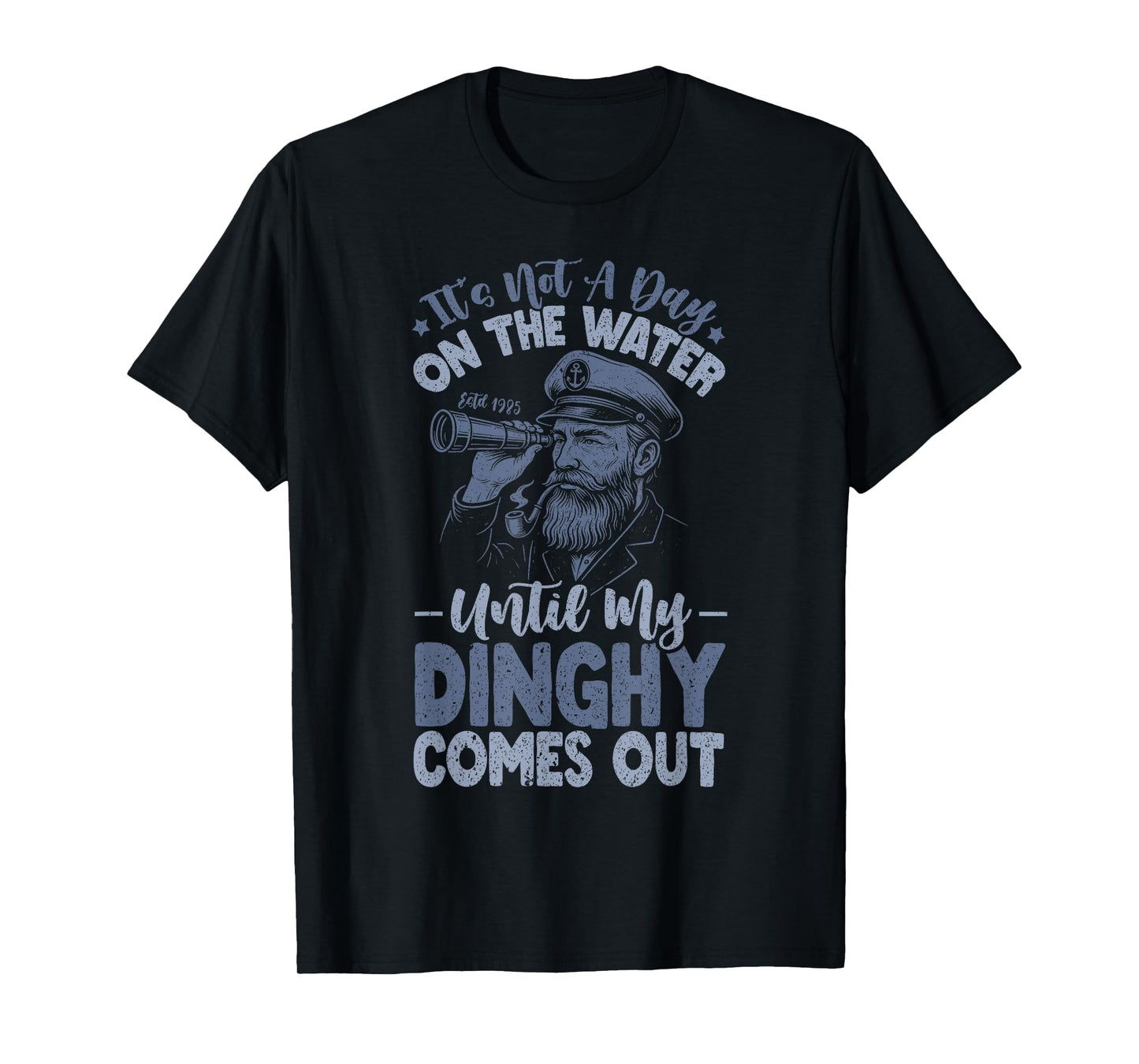 It's Not A Day On The Lake Until My Dinghy Comes Out Pontoon T-Shirt