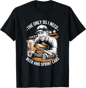 Sprint Car Dirt Track Racing Quote Beer and Racing T-Shirt