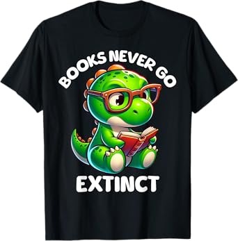 Books Never Go Extinct Funny Reading Dinosaur Bookish Nerdy T-Shirt