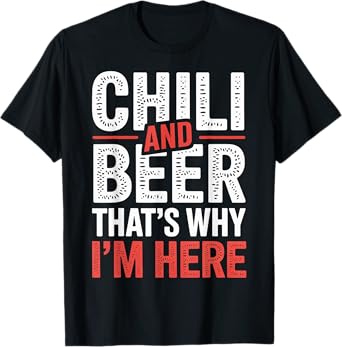 Chili and Beer That's Why I'm Here Spicy Food Drink - T-Shirt