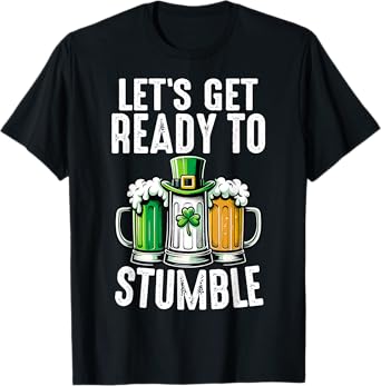 Lets Get Ready To Stumble Irish Beer Ireland St Patricks Day T-Shirt