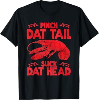 Pinch Dat Tail & Suck Dat Head Crawfish Seafood Cajun T-Shirt