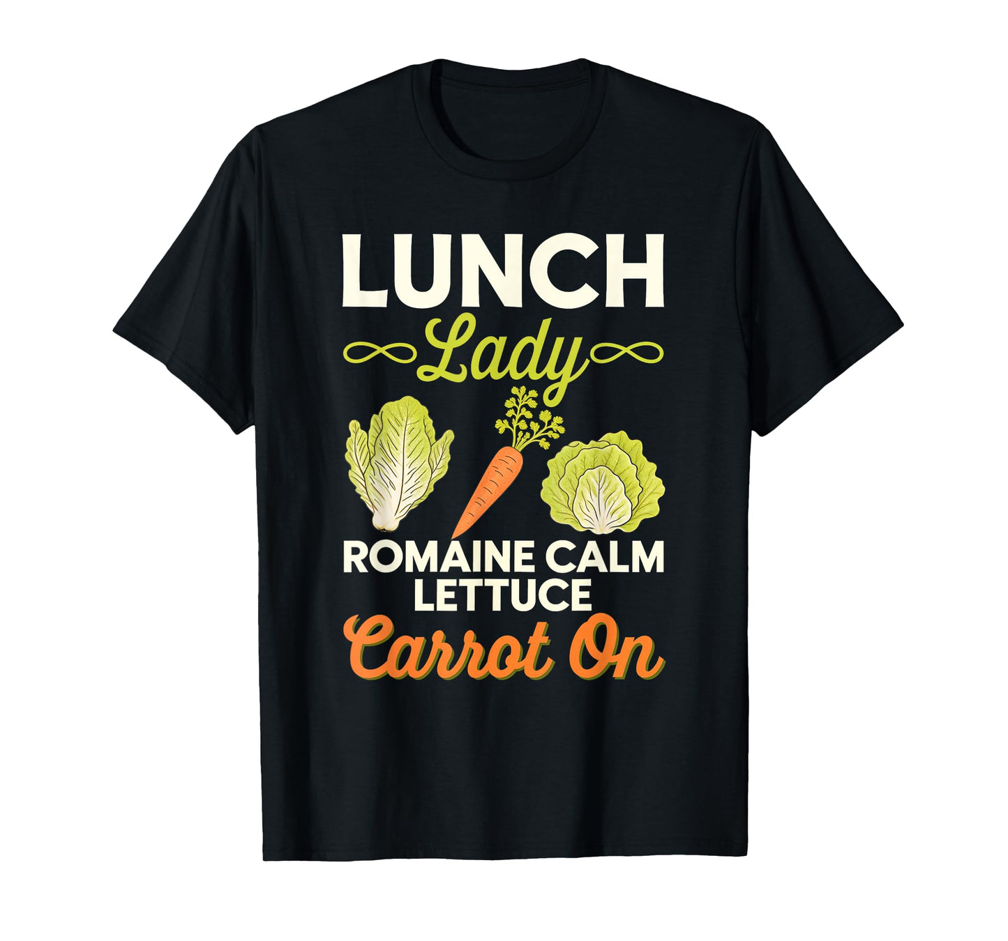 Lunch Lady Romaine Calm Carrot On Veggie Cooking T-Shirt