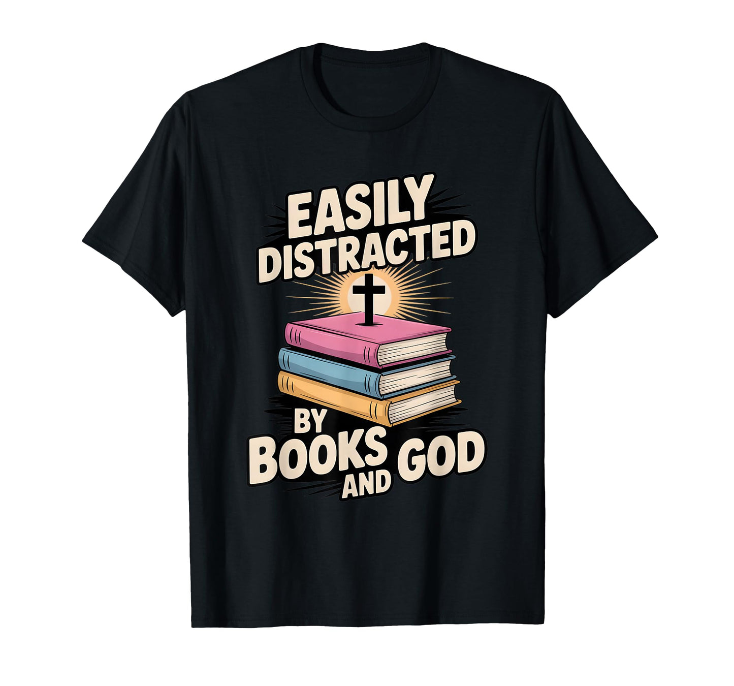 Easily Distracted by Books and God Christian Reader T-Shirt