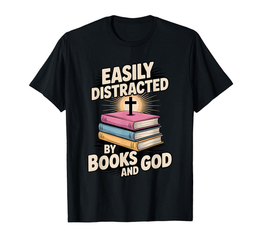Easily Distracted by Books and God Christian Reader T-Shirt