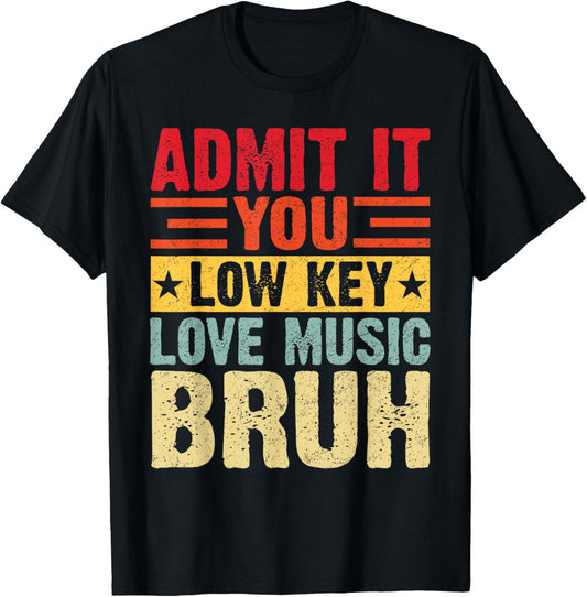 Admit It You Low Key Love Music Bruh Funny Teacher Kid T-shirt by TeeBrew