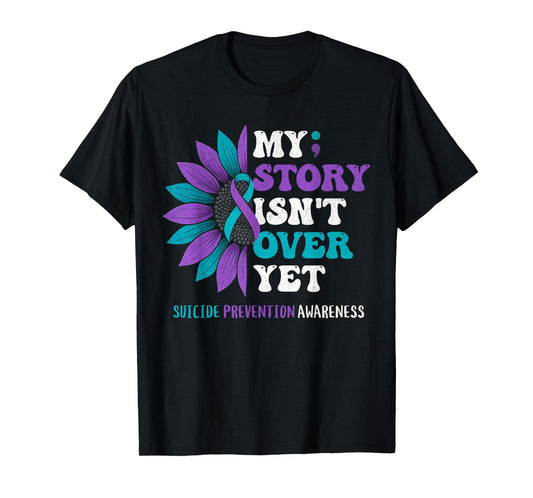 My Story Isn't Over Yet Suicide Prevention Awareness T-Shirt