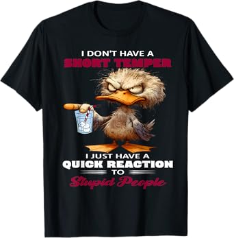 I don't have a short temper I just have a quick reaction to T-Shirt
